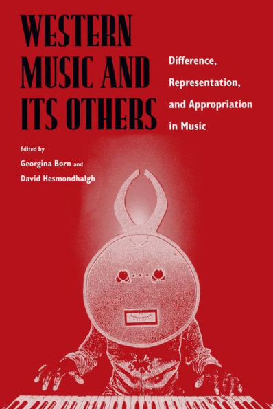 Western Music and Its Others: Difference, Representation, and Appropriation in Music / Edition 1