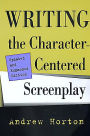 Writing the Character-Centered Screenplay, Updated and Expanded edition / Edition 1