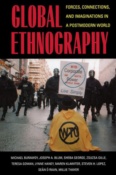 Global Ethnography: Forces, Connections, and Imaginations in a Postmodern World / Edition 1