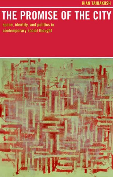 The Promise of the City: Space, Identity, and Politics in Contemporary Social Thought / Edition 1