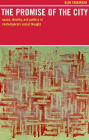 The Promise of the City: Space, Identity, and Politics in Contemporary Social Thought / Edition 1