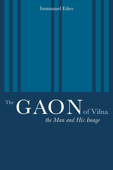 The Gaon of Vilna: The Man and His Image / Edition 1