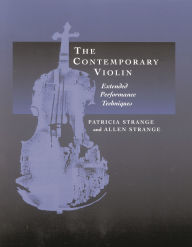 Title: The Contemporary Violin: Extended Performance Techniques, Author: Patricia Strange