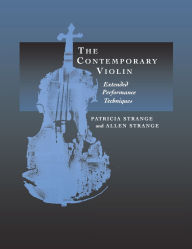 Title: The Contemporary Violin: Extended Performance Techniques, Author: Patricia Strange