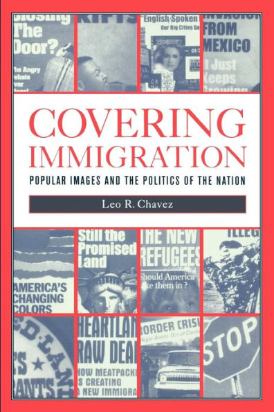 Covering Immigration: Popular Images and the Politics of the Nation / Edition 1