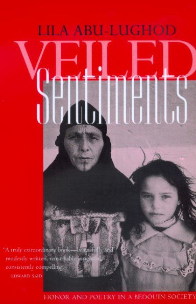 Veiled Sentiments: Honor and Poetry in a Bedouin Society, Updated With a New Preface / Edition 2