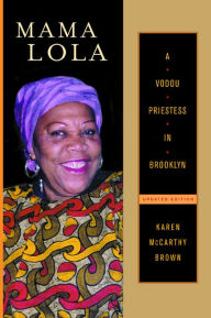 Title: Mama Lola: A Vodou Priestess in Brooklyn / Edition 1, Author: Karen McCarthy Brown
