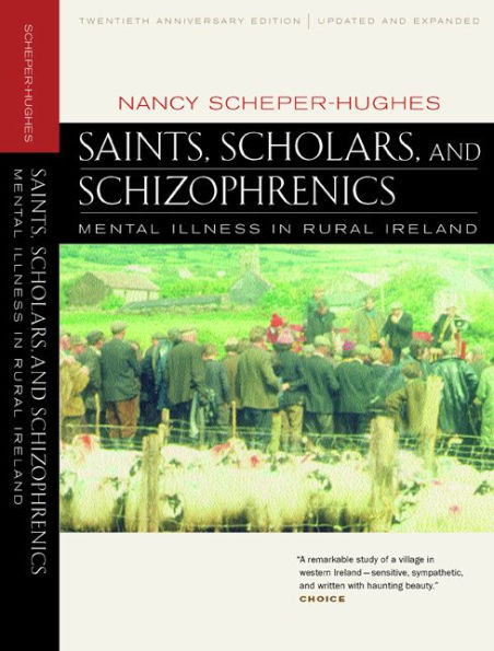 Saints, Scholars, and Schizophrenics: Mental Illness in Rural Ireland, Twentieth Anniversary Edition, Updated and Expanded / Edition 1