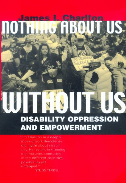 Nothing About Us Without Us: Disability Oppression and Empowerment / Edition 1