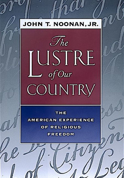 The Lustre of Our Country: The American Experience of Religious Freedom / Edition 1