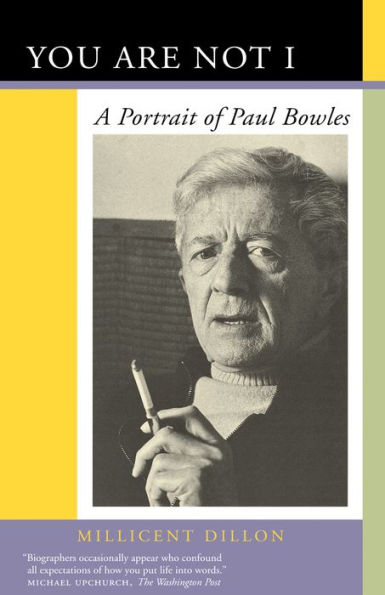 You Are Not I: A Portrait of Paul Bowles / Edition 1