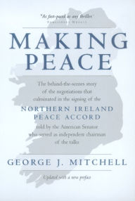 Title: Making Peace / Edition 1, Author: George Mitchell