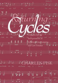Title: Returning Cycles: Contexts for the Interpretation of Schubert's Impromptus and Last Sonatas / Edition 1, Author: Charles Fisk