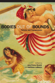 Title: Bodies out of Bounds: Fatness and Transgression / Edition 1, Author: Jana Evans Braziel