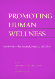 Title: Promoting Human Wellness: New Frontiers for Research, Practice, and Policy / Edition 1, Author: Margaret Schneider Jamner