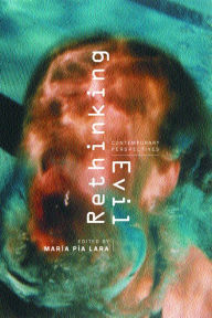 Title: Rethinking Evil: Contemporary Perspectives / Edition 1, Author: María Pía Lara