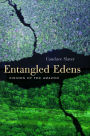 Entangled Edens: Visions of the Amazon / Edition 1