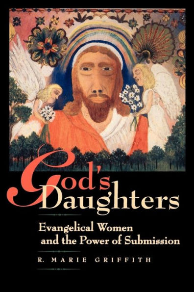God's Daughters: Evangelical Women and the Power of Submission / Edition 1