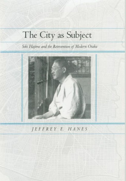 The City as Subject: Seki Hajime and the Reinvention of Modern Osaka