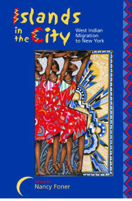 Title: Islands in the City: West Indian Migration to New York, Author: Nancy Foner