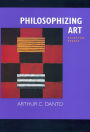 Philosophizing Art: Selected Essays / Edition 1