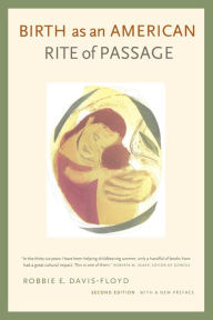 Title: Birth as an American Rite of Passage / Edition 2, Author: Robbie E. Davis-Floyd