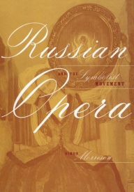 Title: Russian Opera and the Symbolist Movement / Edition 1, Author: Simon Morrison