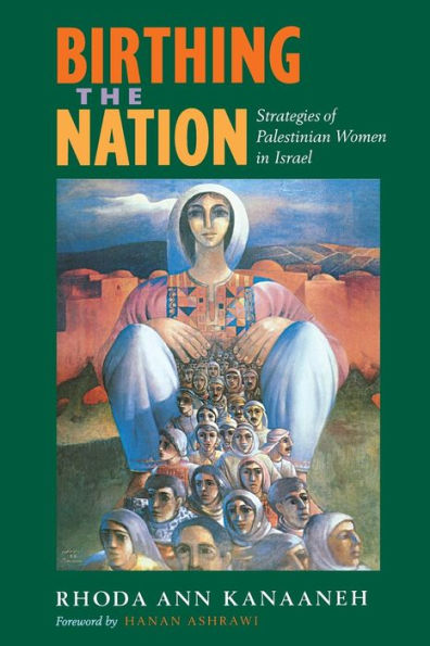 Birthing the Nation: Strategies of Palestinian Women in Israel / Edition 1