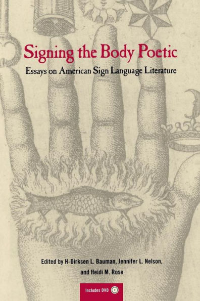 Signing the Body Poetic: Essays on American Sign Language Literature / Edition 1
