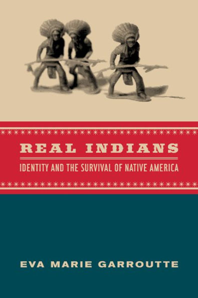 Real Indians: Identity and the Survival of Native America / Edition 1