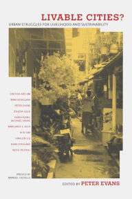 Title: Livable Cities?: Urban Struggles for Livelihood and Sustainability / Edition 1, Author: Peter Evans