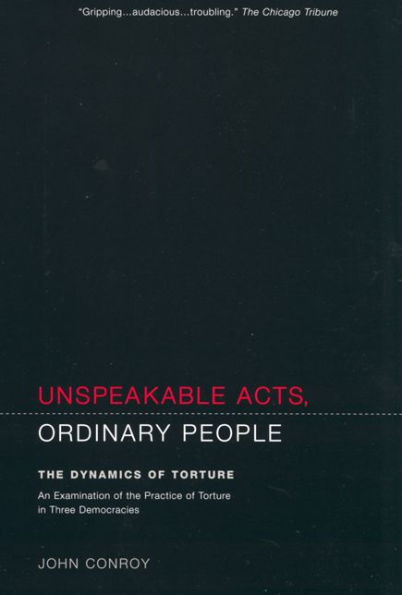 Unspeakable Acts, Ordinary People: The Dynamics of Torture / Edition 1