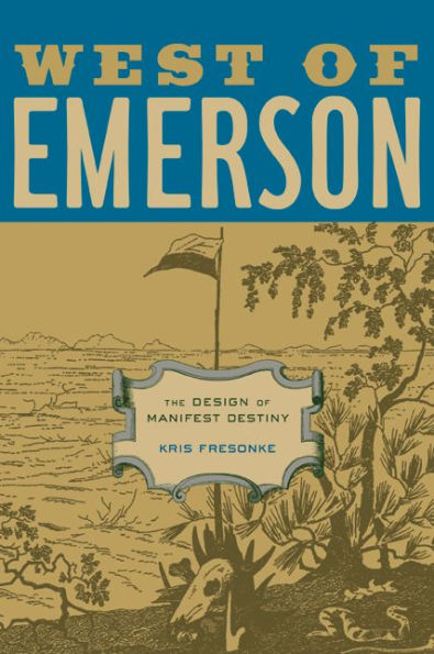 West of Emerson: The Design of Manifest Destiny / Edition 1