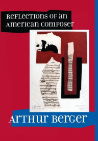 Title: Reflections of an American Composer, Author: Arthur Berger