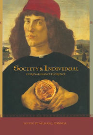 Title: Society and Individual in Renaissance Florence, Author: William J. Connell