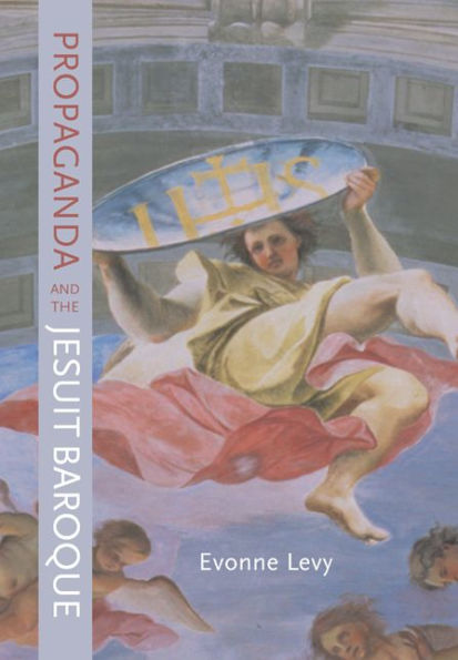 Propaganda and the Jesuit Baroque / Edition 1