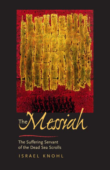 The Messiah before Jesus: The Suffering Servant of the Dead Sea Scrolls / Edition 1