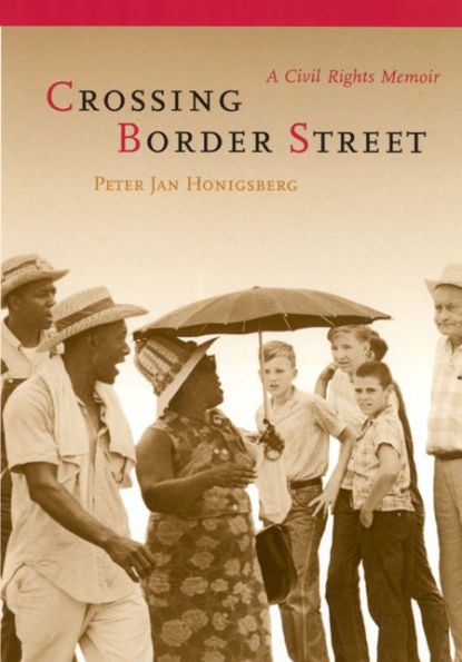 Crossing Border Street: A Civil Rights Memoir / Edition 1