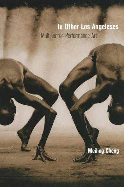 In Other Los Angeleses: Multicentric Performance Art / Edition 1