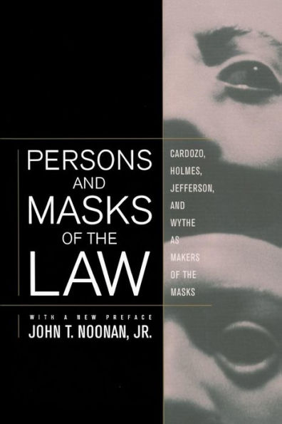 Persons and Masks of the Law: Cardozo, Holmes, Jefferson, and Wythe as Makers of the Masks / Edition 1
