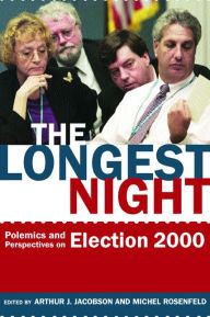 Title: The Longest Night: Polemics and Perspectives on Election 2000 / Edition 1, Author: Arthur Jacobson