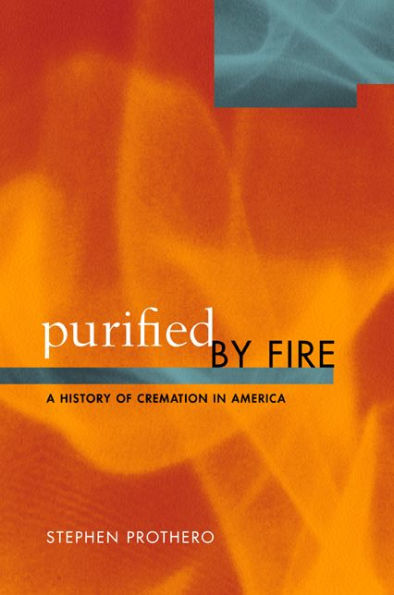 Purified by Fire: A History of Cremation in America / Edition 1