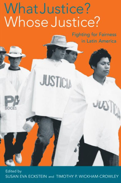 What Justice? Whose Justice?: Fighting for Fairness in Latin America / Edition 1