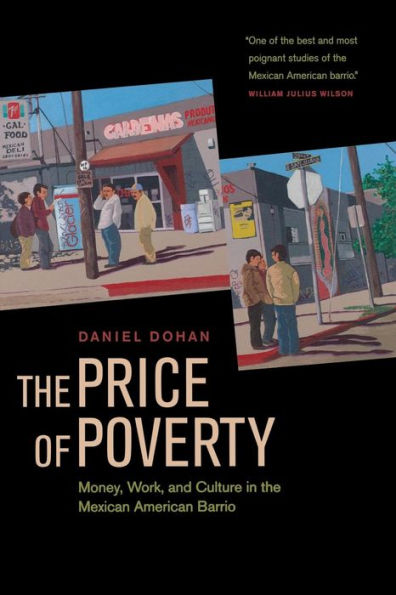 The Price of Poverty: Money, Work, and Culture in the Mexican American Barrio / Edition 1