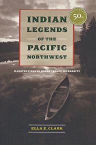 Title: Indian Legends of the Pacific Northwest, Author: Ella E. Clark