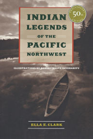 Title: Indian Legends of the Pacific Northwest, Author: Ella E. Clark