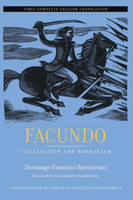 Title: Facundo: Civilization and Barbarism / Edition 1, Author: Domingo Faustino Sarmiento