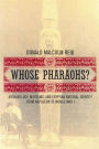 Whose Pharaohs?: Archaeology, Museums, and Egyptian National Identity from Napoleon to World War I / Edition 1