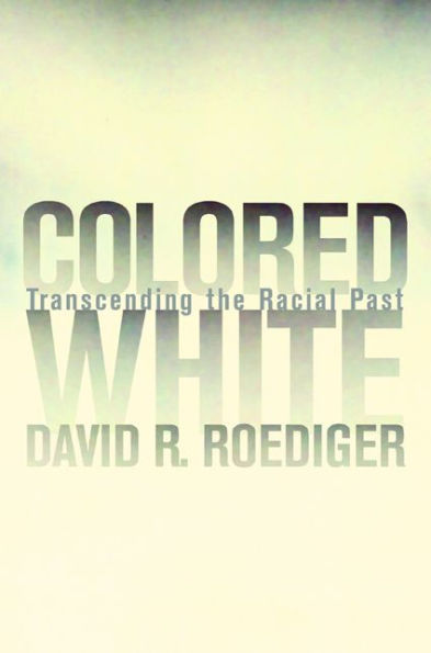 Colored White: Transcending the Racial Past / Edition 1