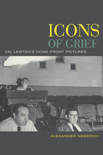 Icons of Grief: Val Lewton's Home Front Pictures / Edition 1